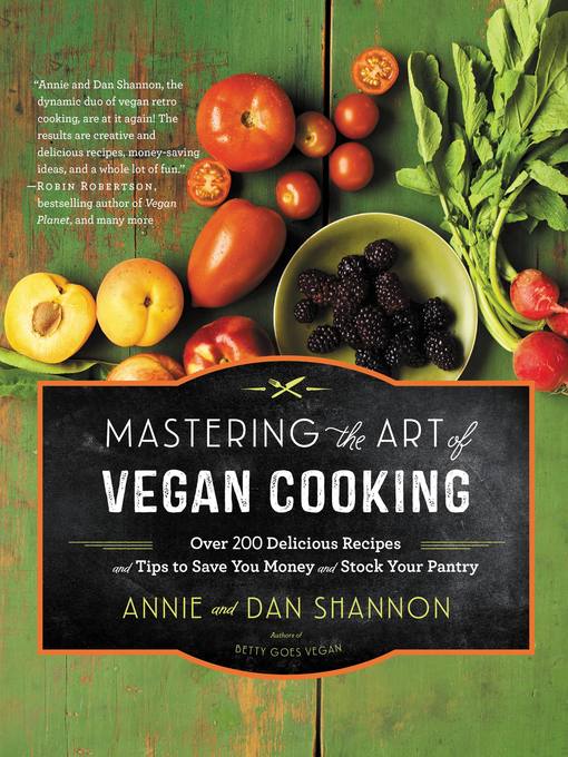 Title details for Mastering the Art of Vegan Cooking by Annie Shannon - Available